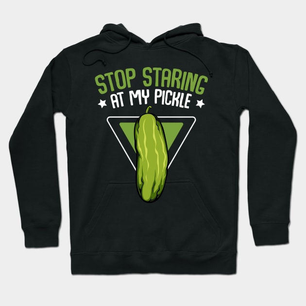 Pickle - Stop Staring At My Pickle - Funny Vegan Vegetable Pun Hoodie by Lumio Gifts